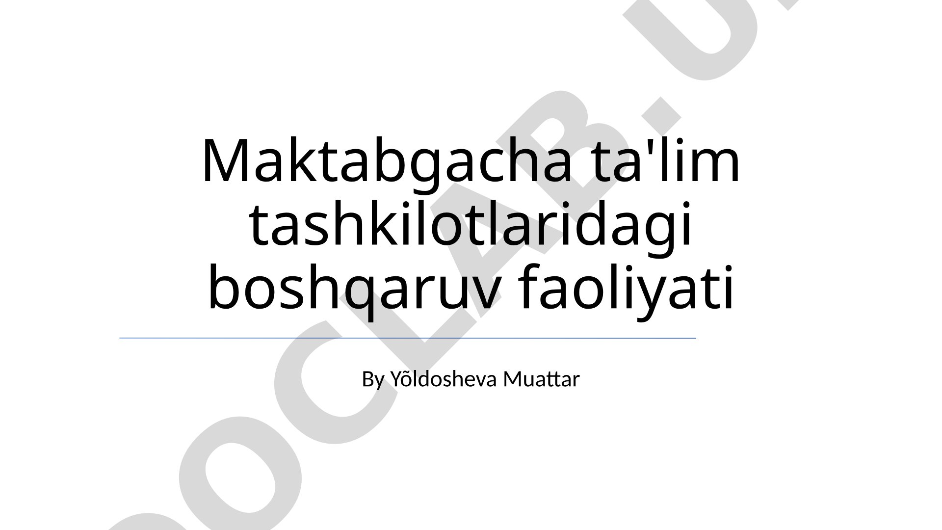 Maktabgacha ta'lim tashkilotlaridagi boshqaruv faoliyati