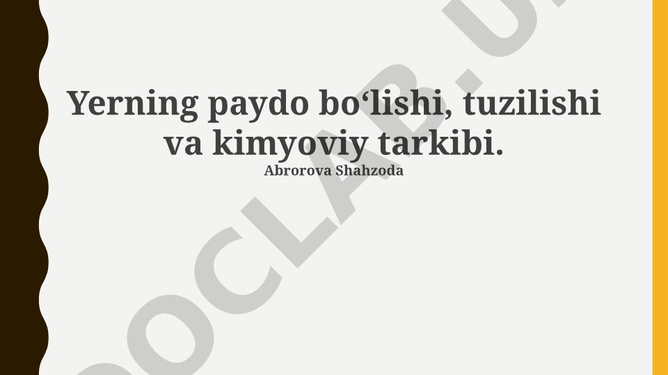 Yerning paydo boʻlishi, tuzilishi va kimyoviy tarkibi