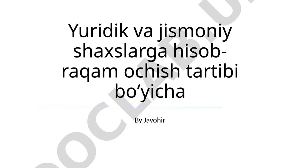 Yuridik va jismoniy shaxslarga hisob-raqam ochish tartibi