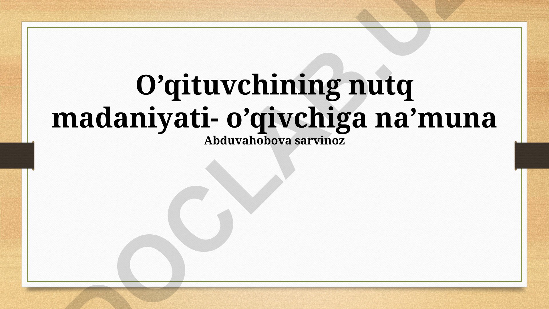 O'qituvchining nutq madaniyati va ta'lim jarayonidagi ahamiyati
