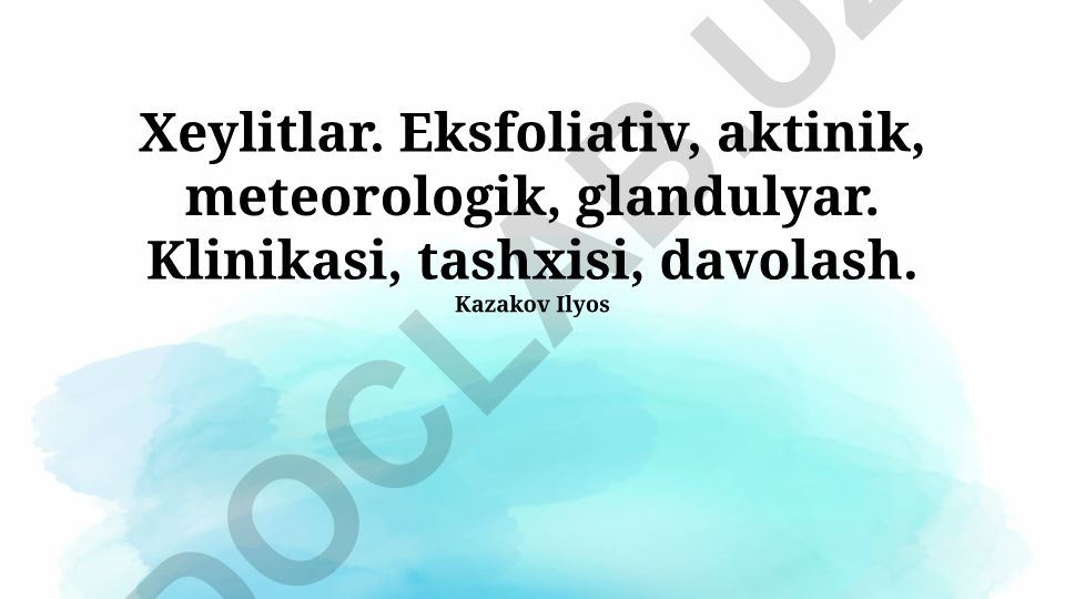 Cheilitning turlari: eksfoliativ, aktinik, meteorologik, glandulyar
