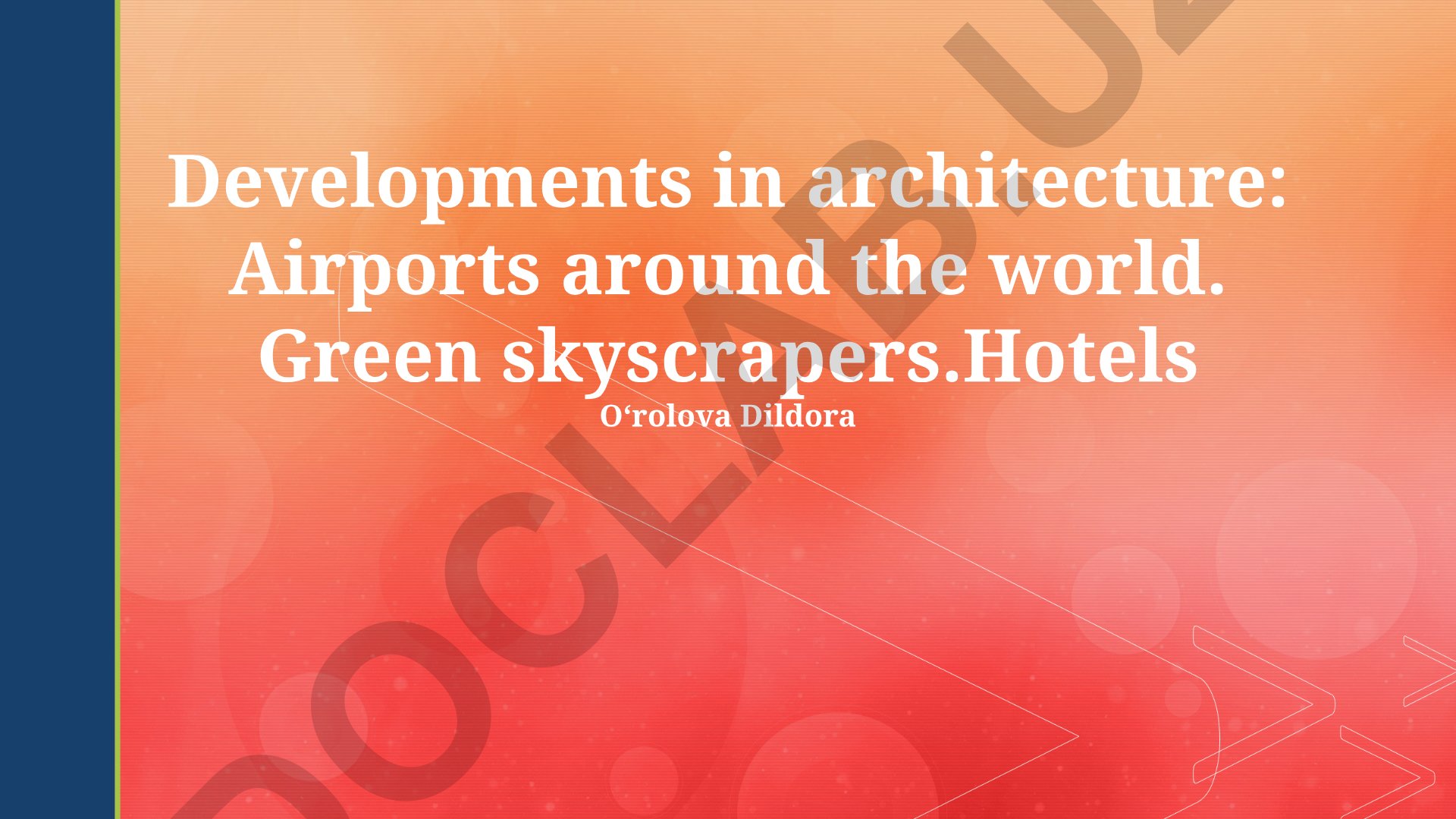 Developments in architecture: Airports, green skyscrapers, and hotels