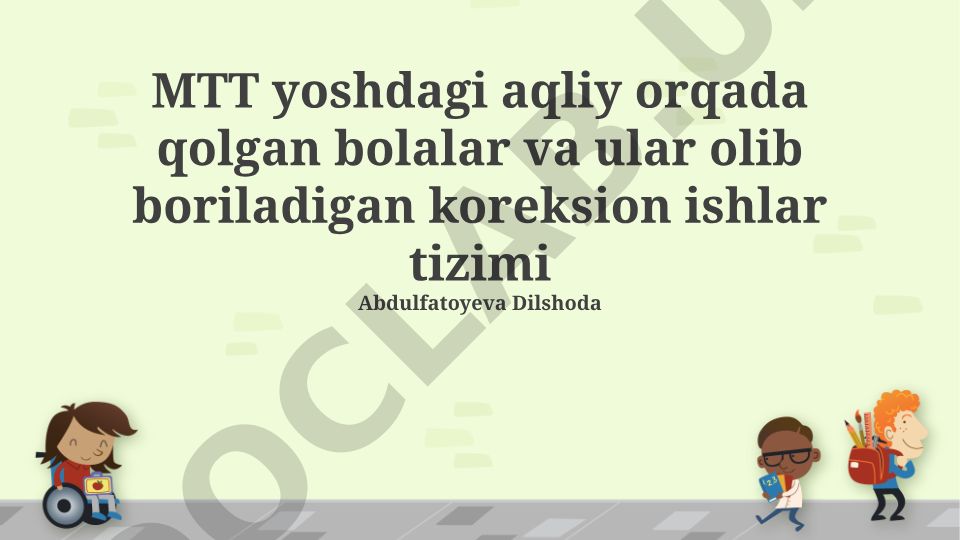 MTT yoshdagi aqliy orqada qolgan bolalar va ular olib boriladigan koreksion ishlar tizimi
