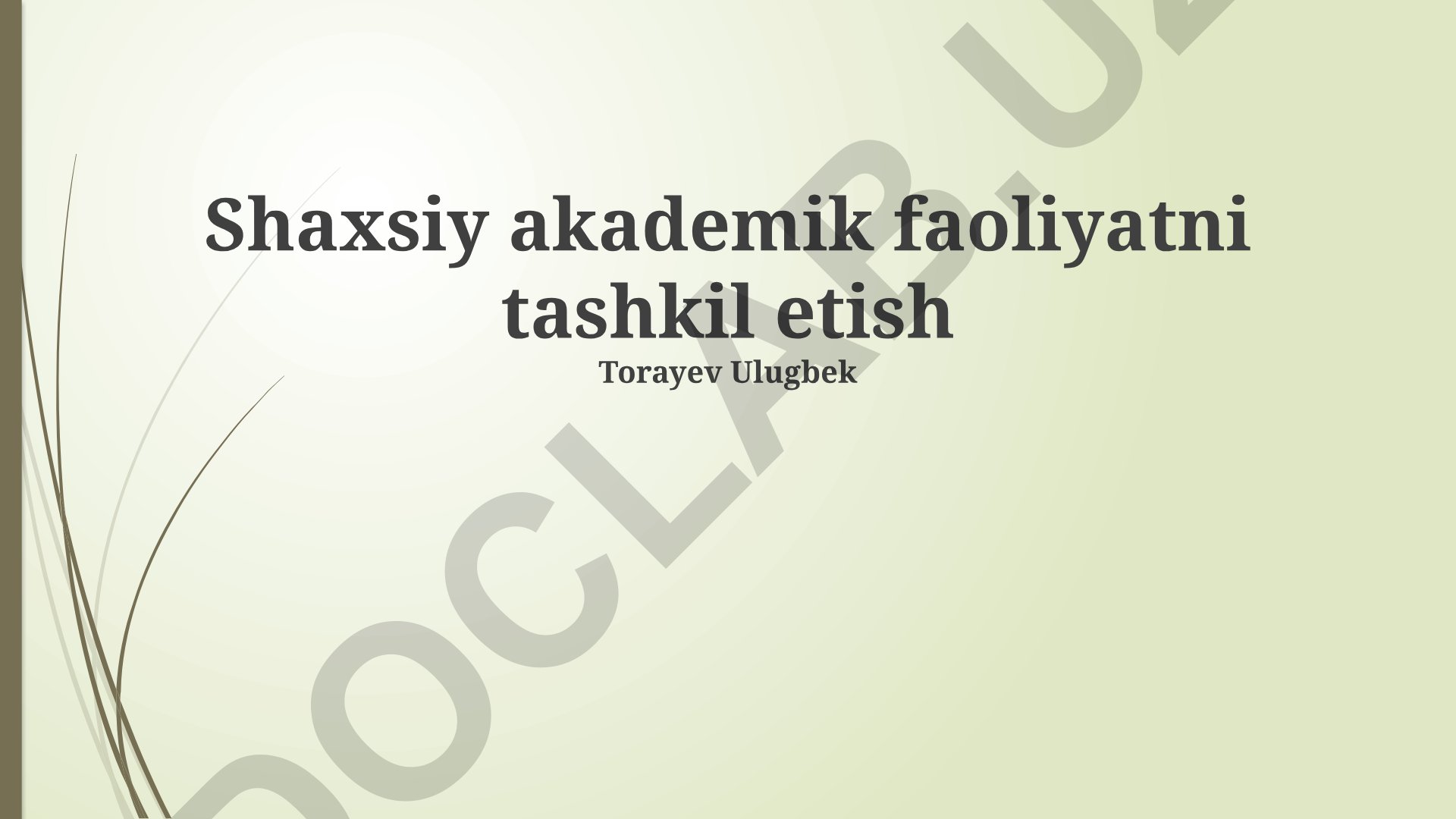 Shaxsiy akademik faoliyatni tashkil etish va vaqtni samarali boshqarish