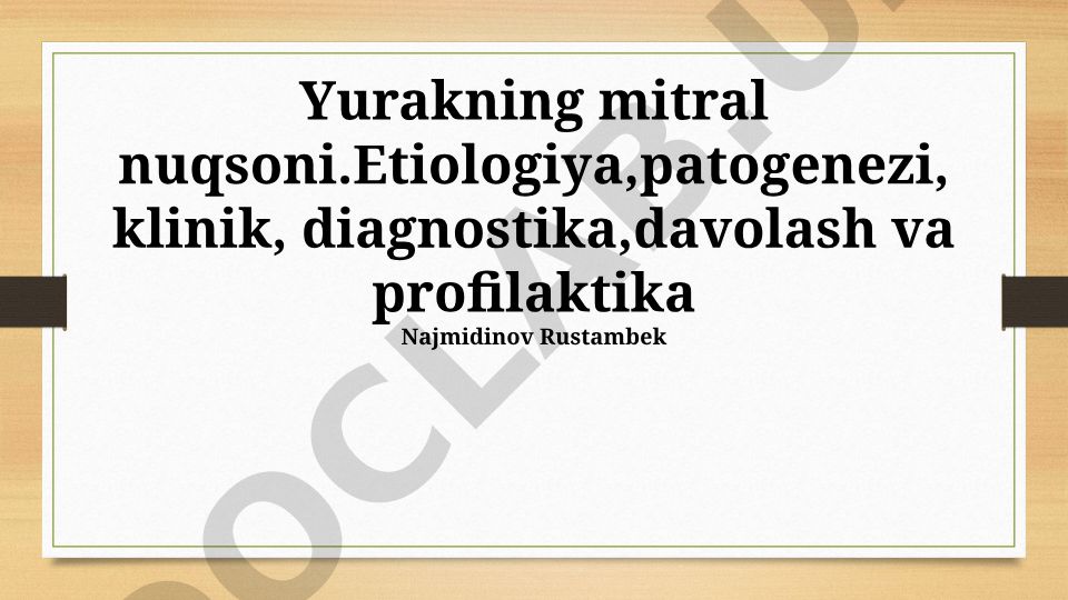 Yurakning mitral nuqsoni: etiologiya, patogenezi, klinik, diagnostika, davolash va profilaktika