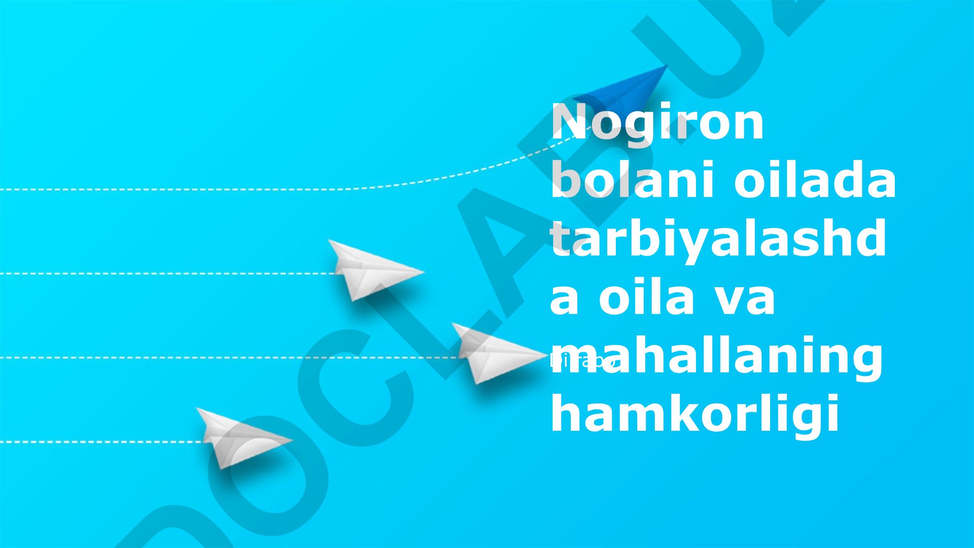 Nogiron bolani oilada tarbiyalashda oila va mahallaning hamkorligi