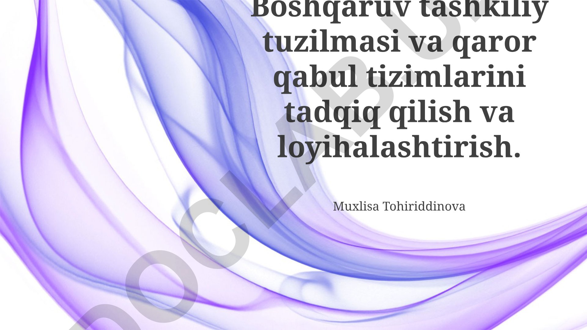 Boshqaruv tashkiliy tuzilmasi va qaror qabul tizimlarini tadqiq qilish va loyihalashtirish