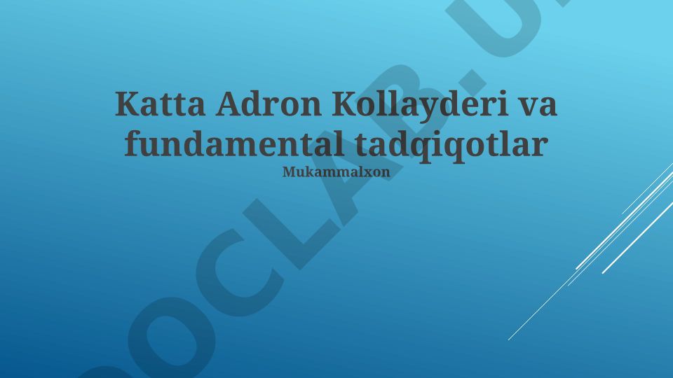 Katta Adron Kollayderi va fundamental tadqiqotlar