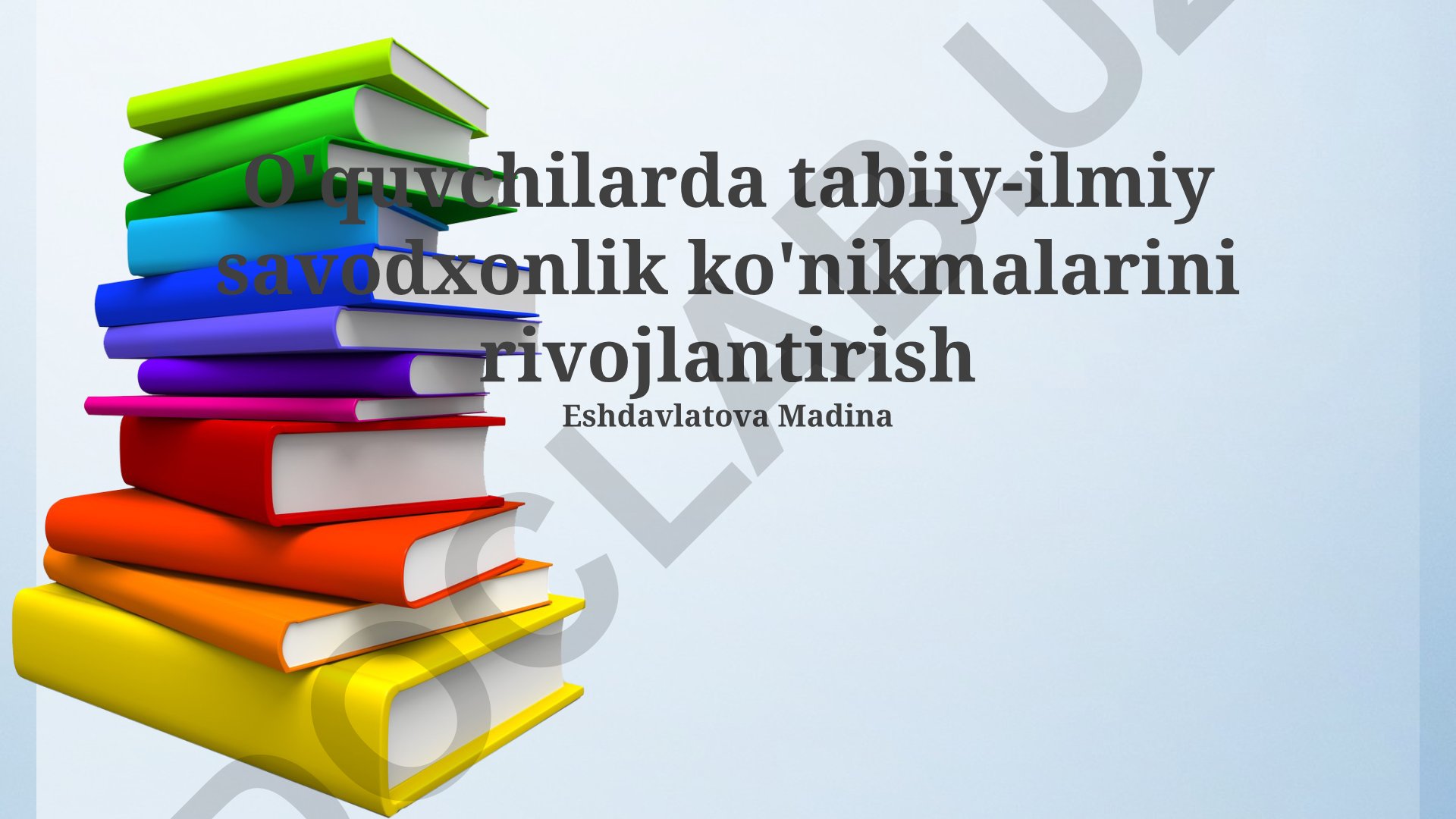 O'quvchilarda tabiiy-ilmiy savodxonlik ko'nikmalarini rivojlantirish