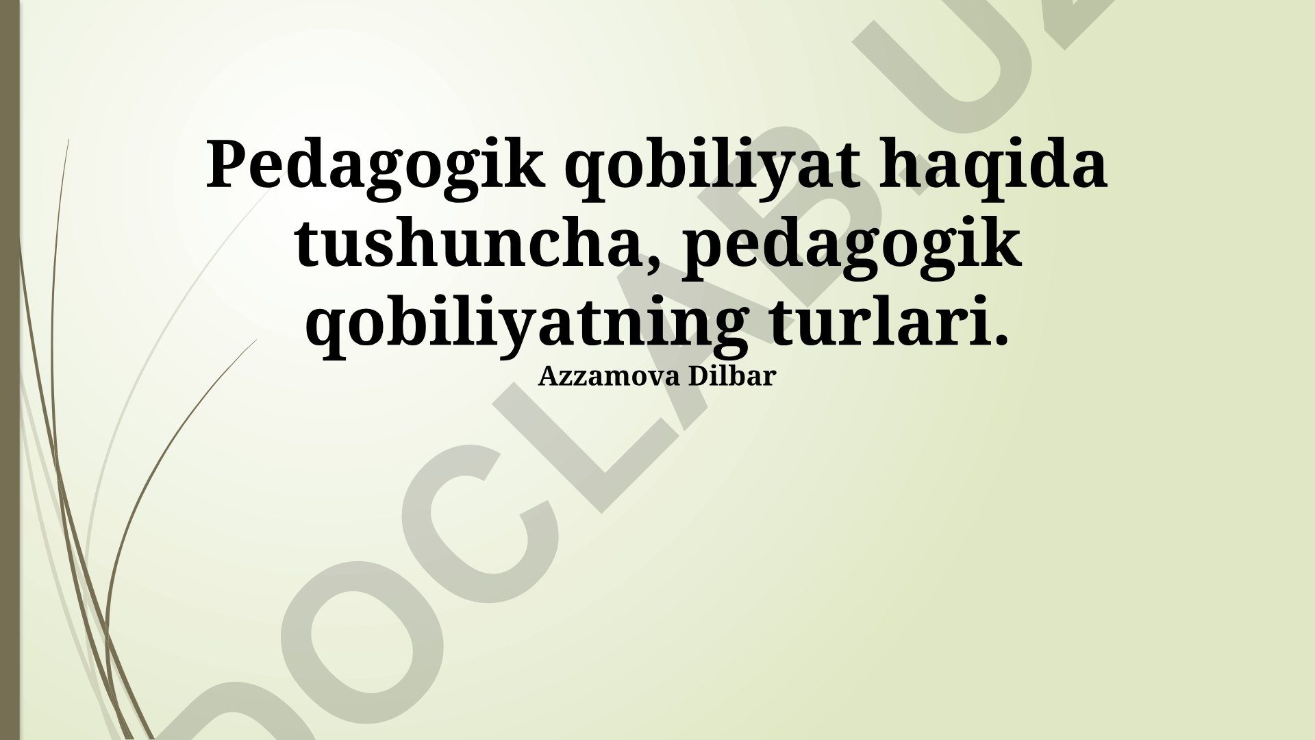 Pedagogik qobiliyat tushunchasi, turlari va baholash