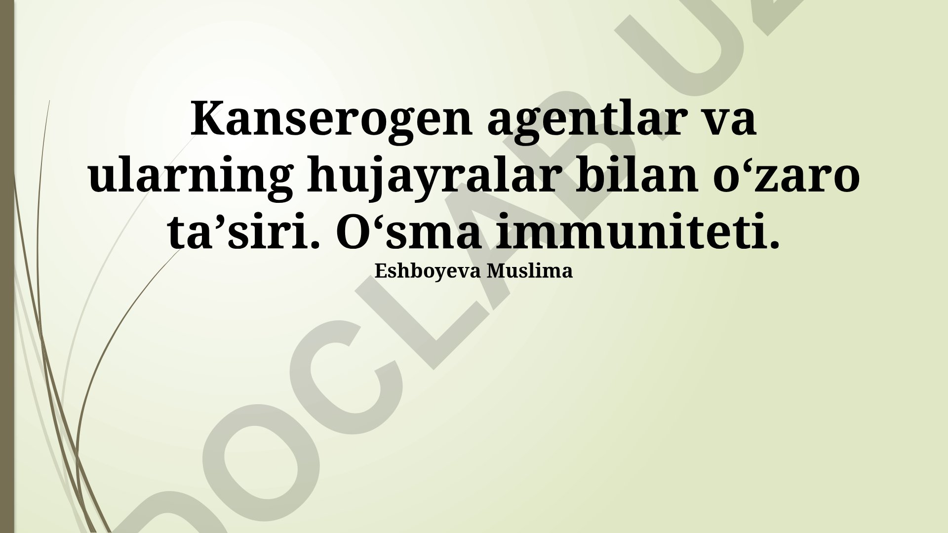 Kanserogen agentlar va ularning hujayralar bilan oʻzaro taʼsiri. Oʻsma immuniteti