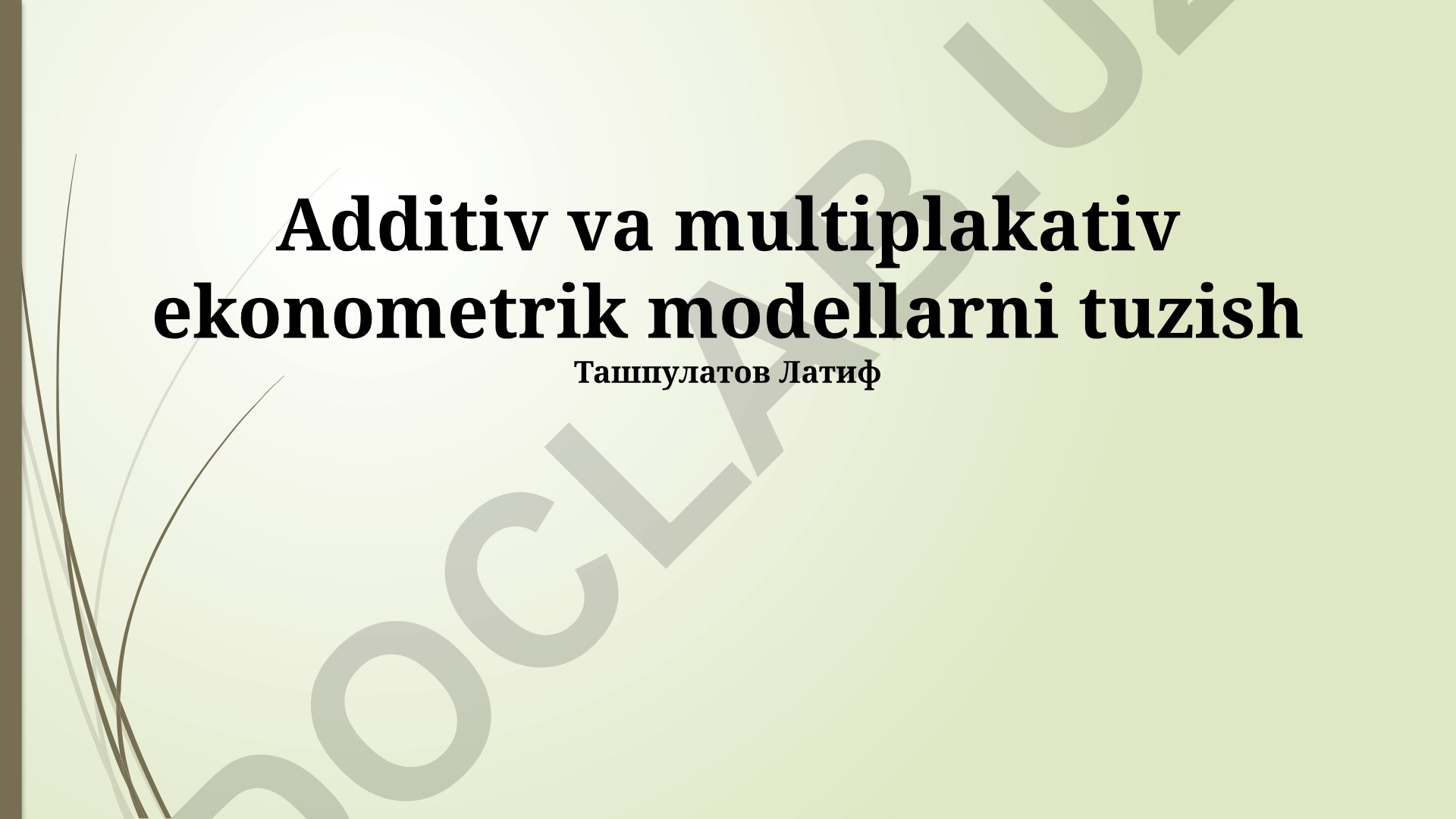 Additiv va multiplakativ ekonometrik modellarni tuzish
