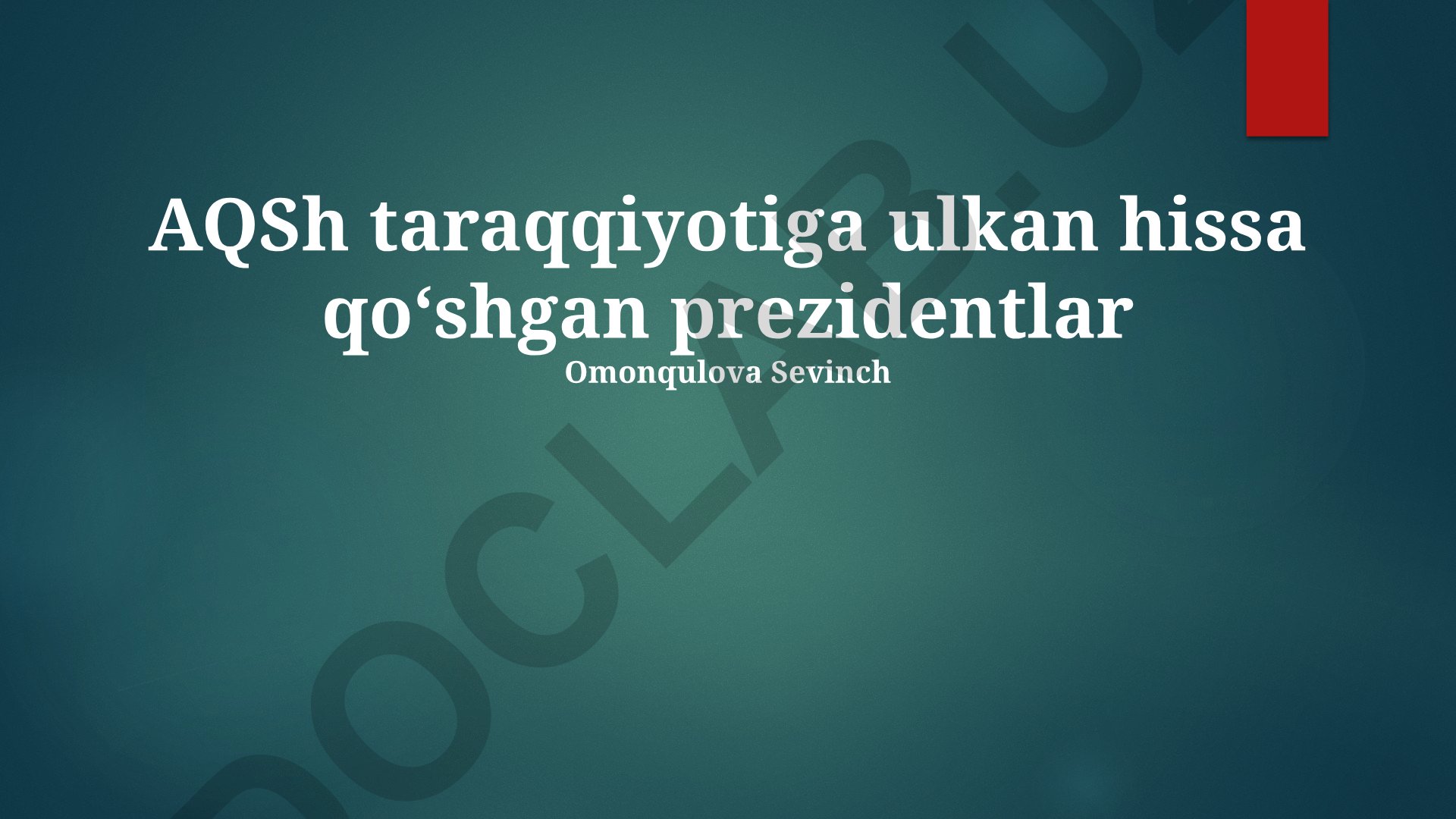AQSh taraqqiyotiga ulkan hissa qo‘shgan prezidentlar