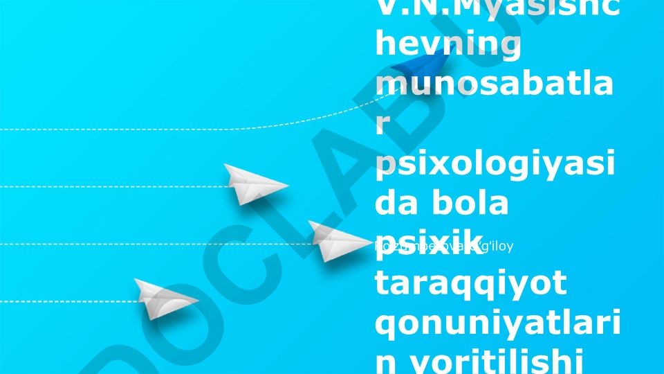 Myasishchevning munosabatlar psixologiyasida bola psixik taraqqiyot qonuniyatlari