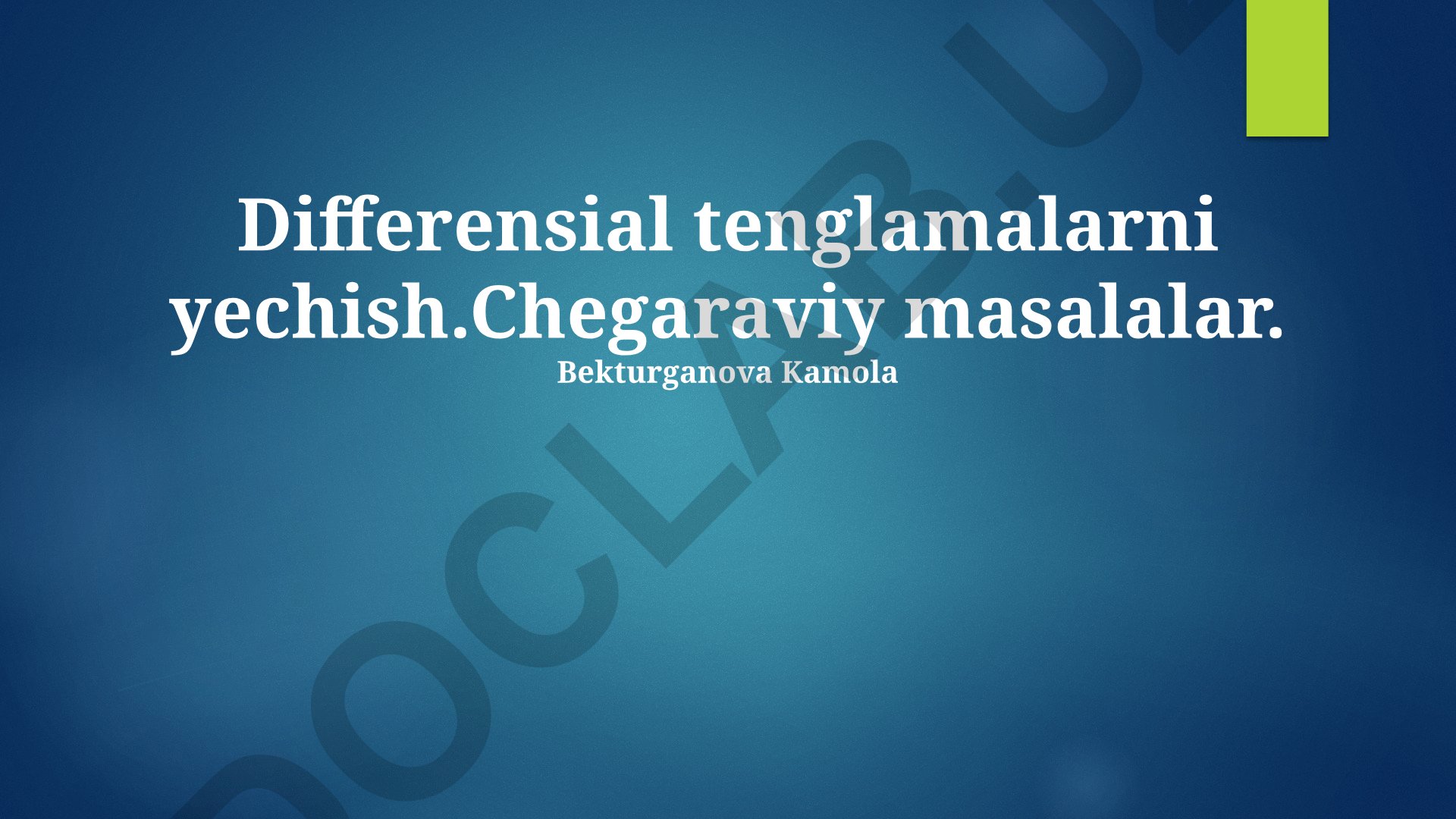 Differensial tenglamalarni yechish va chegaraviy masalalar