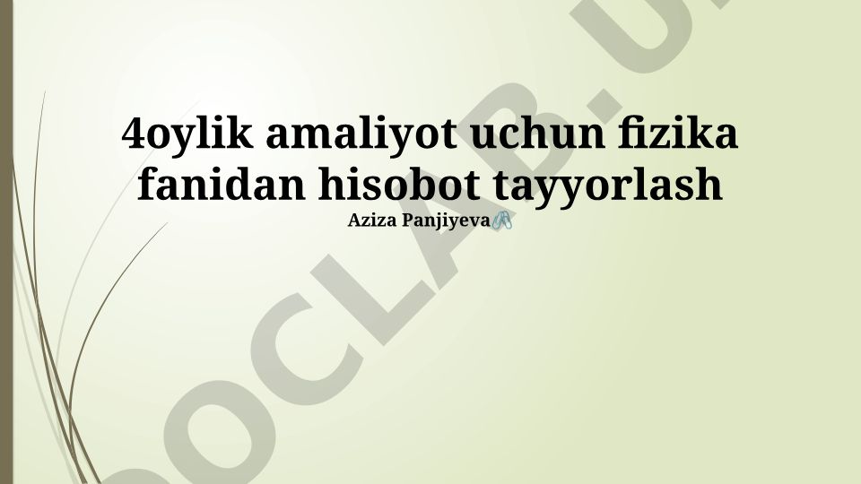 4 oylik amaliyot uchun fizika fanidan hisobot tayyorlash