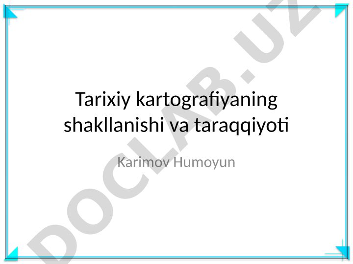 Tarixiy kartografiyaning shakllanishi va taraqqiyoti