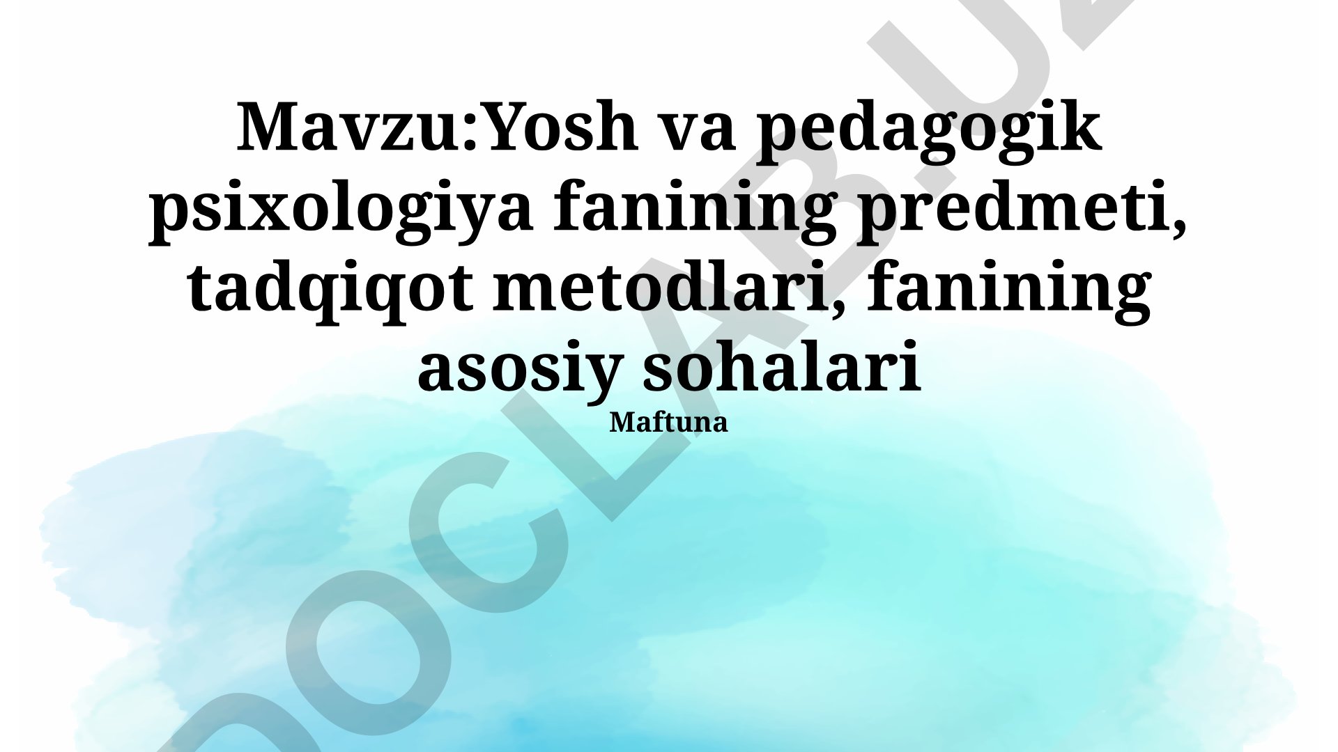 Yosh va pedagogik psixologiya fanining predmeti, tadqiqot metodlari, fanining asosiy sohalari