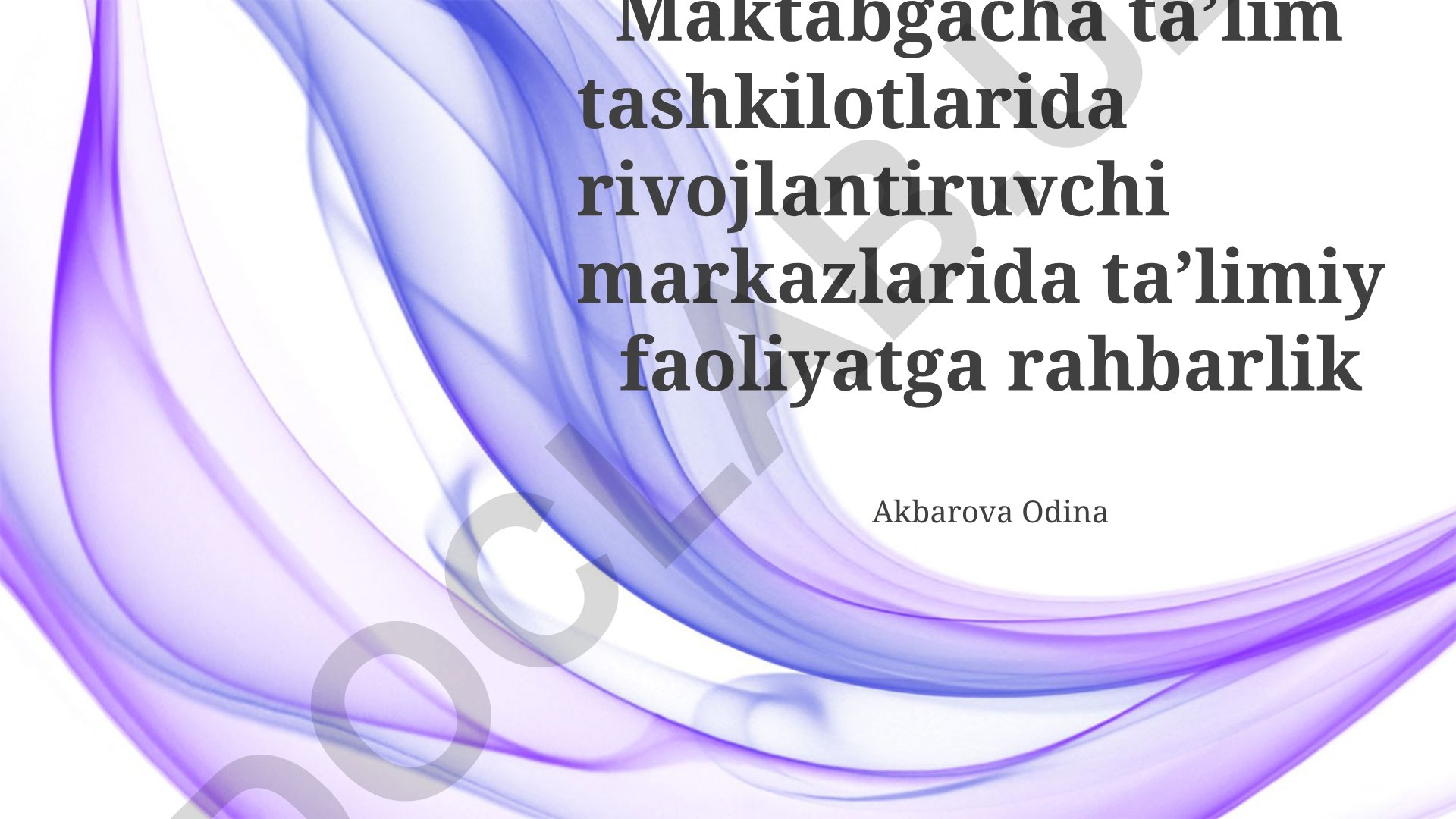 Maktabgacha ta’lim tashkilotlarida rivojlantiruvchi markazlarda ta’limiy faoliyatga rahbarlik
