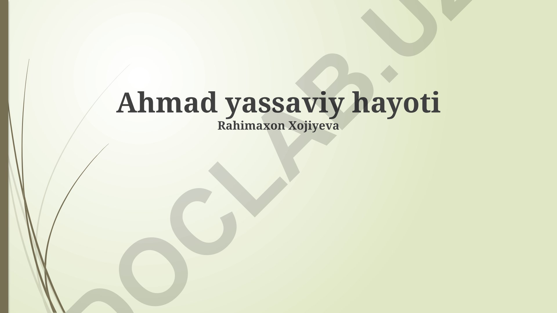 Ahmad Yassaviy hayoti, ta'limotlari va merosi