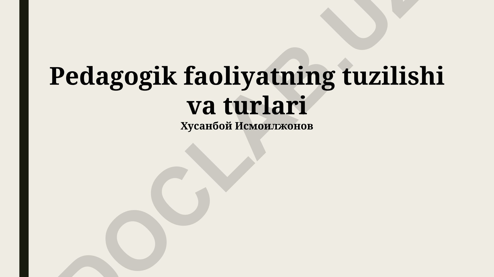 Pedagogik faoliyatning tuzilishi va turlari