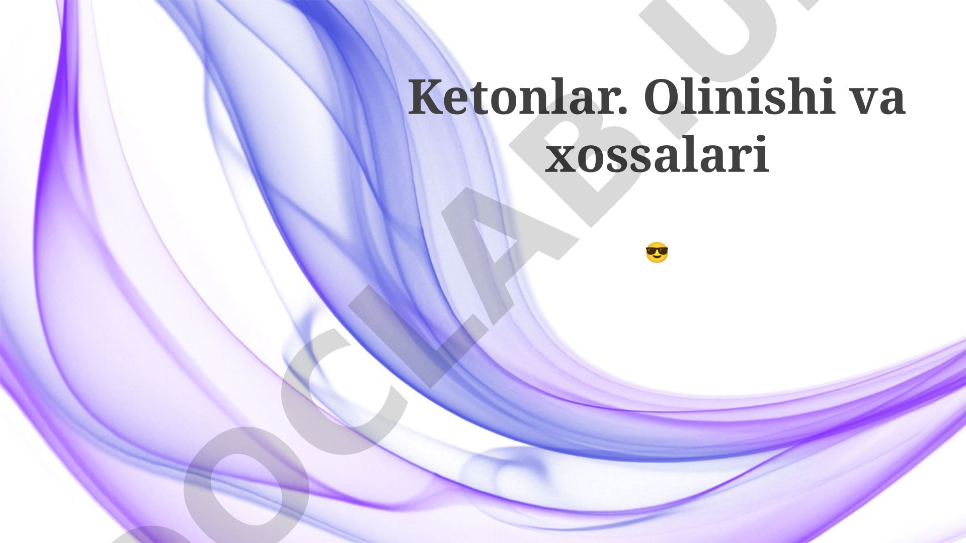 Ketonlar: Olinishi va xossalari