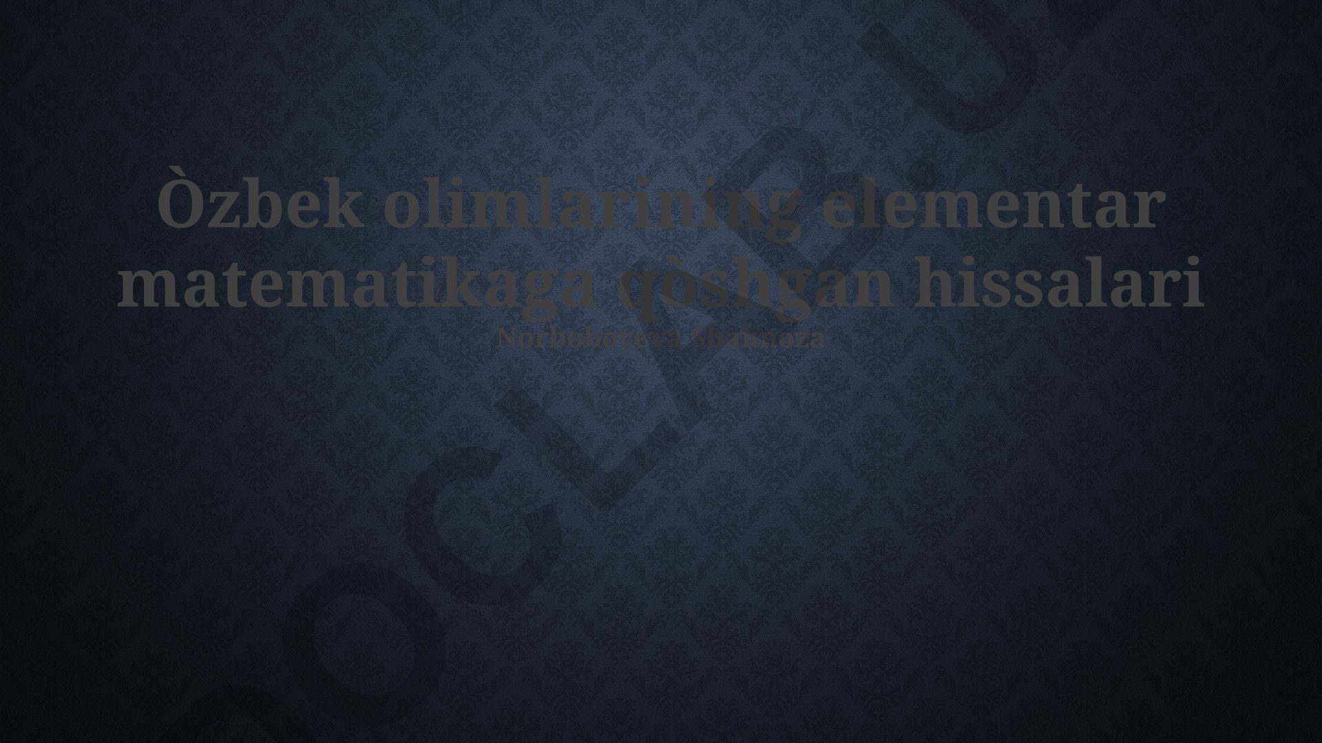 O'zbek olimlarining elementar matematikaga qo'shgan hissalari