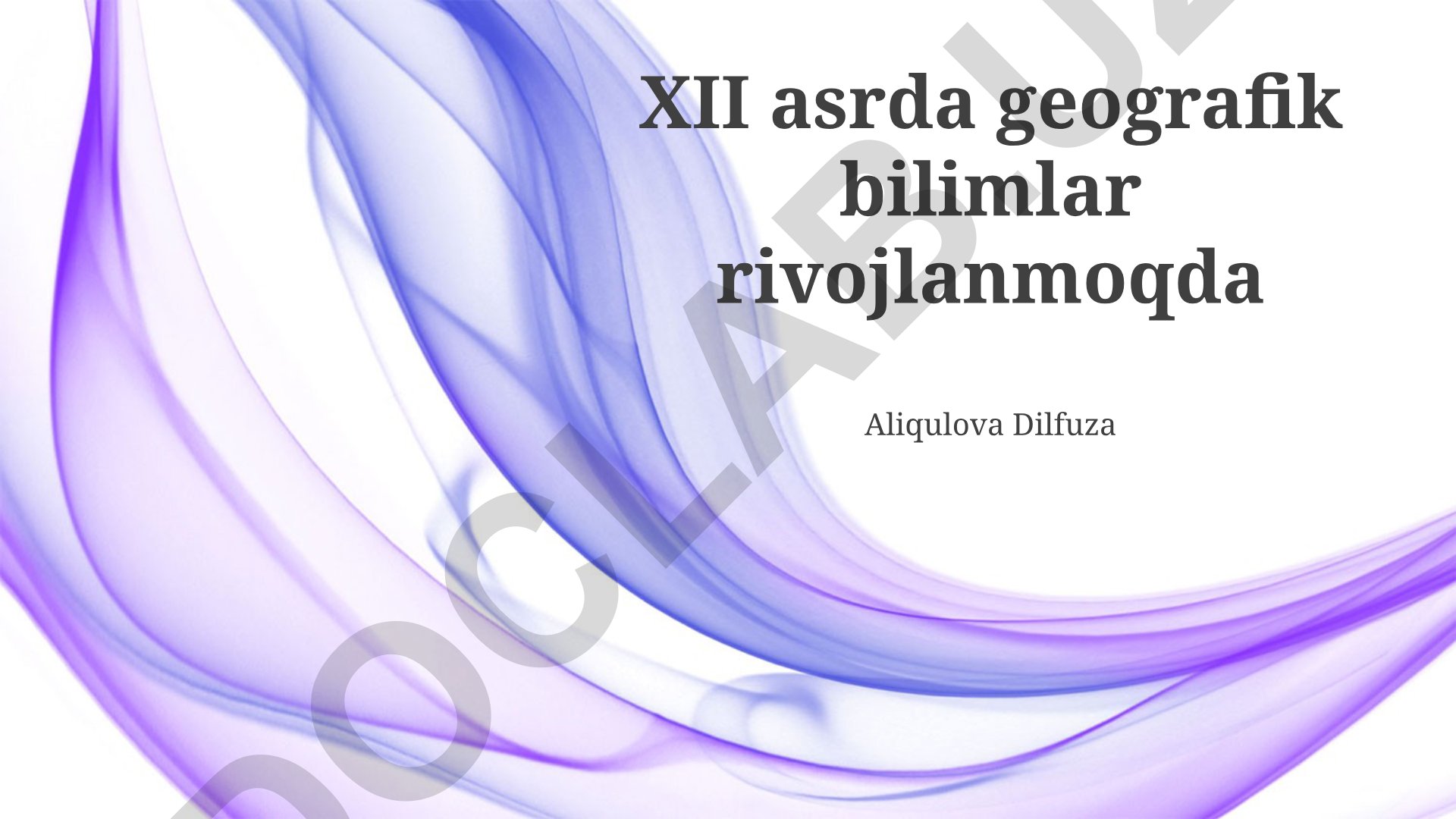 XII asrda geografik bilimlar rivojlanishi