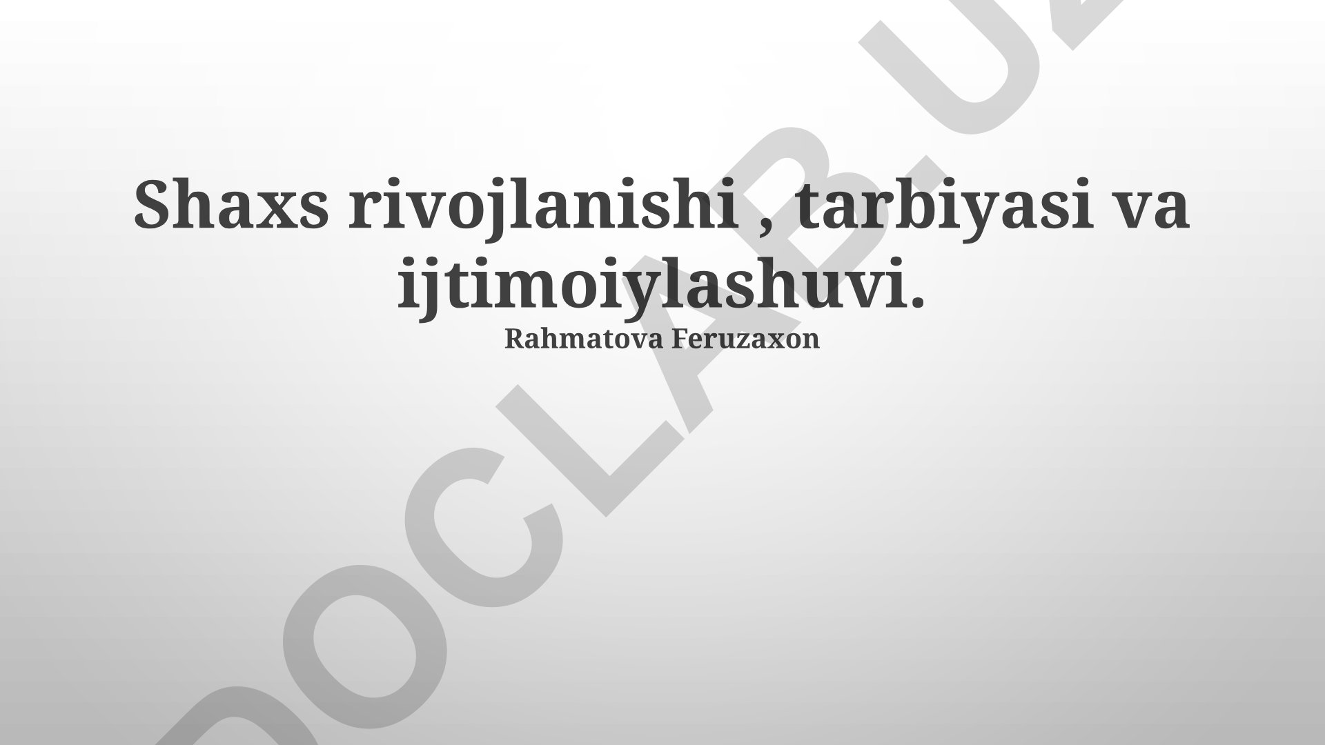 Shaxs rivojlanishi, tarbiyasi va ijtimoiylashuvi