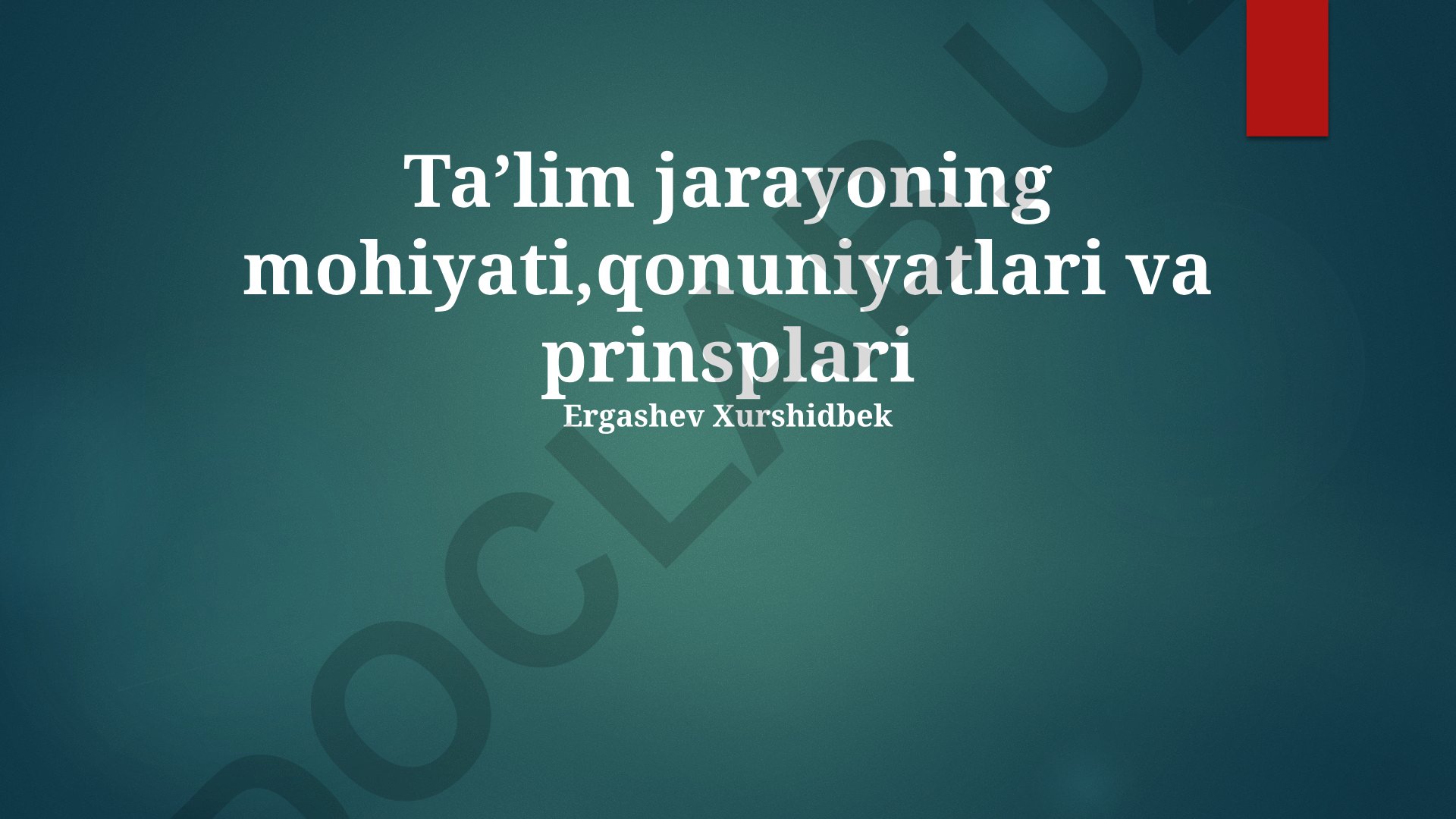 Taʼlim jarayonining mohiyati, qonuniyatlari va prinsiplari