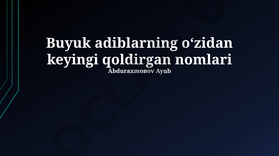 Buyuk adiblarning o‘zidan keyingi qoldirgan nomlari