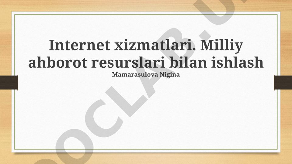 Internet xizmatlari va milliy axborot resurslari bilan ishlash