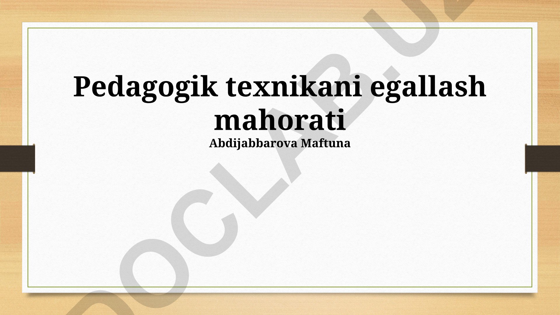 Pedagogik texnikani egallash mahorati va samarali o'qitish metodlari