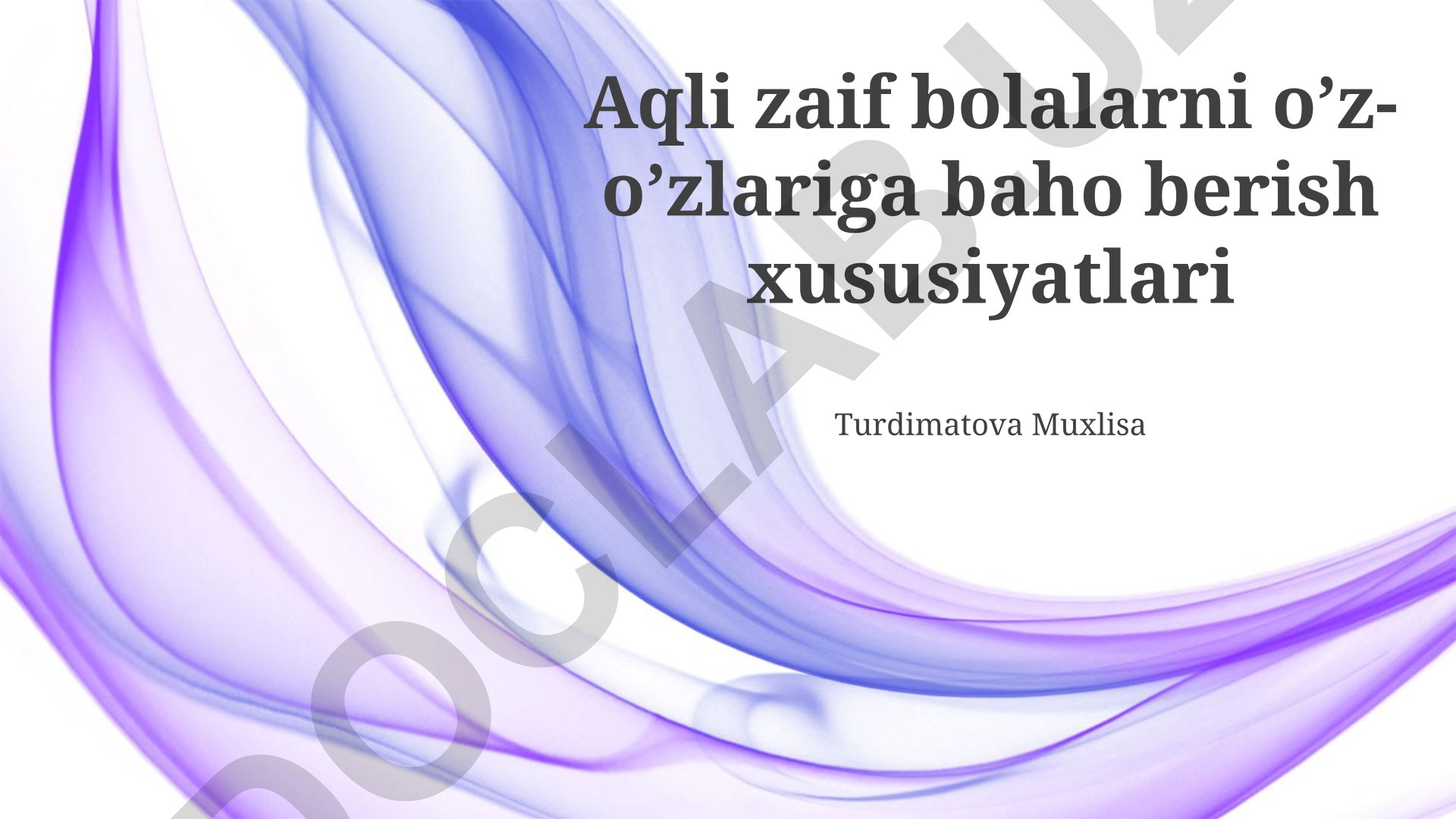 Aqli zaif bolalarning o'ziga bo'lgan hurmatini shakllantirish va oshirish