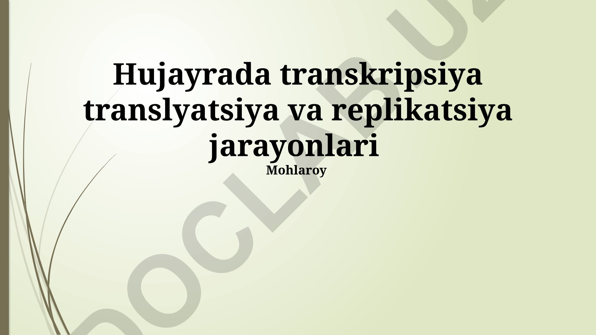 Hujayrada transkripsiya, translyatsiya va replikatsiya jarayonlari