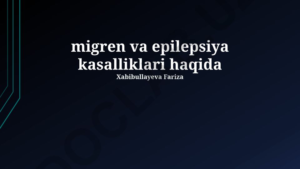 Migren va epilepsiya kasalliklari haqida