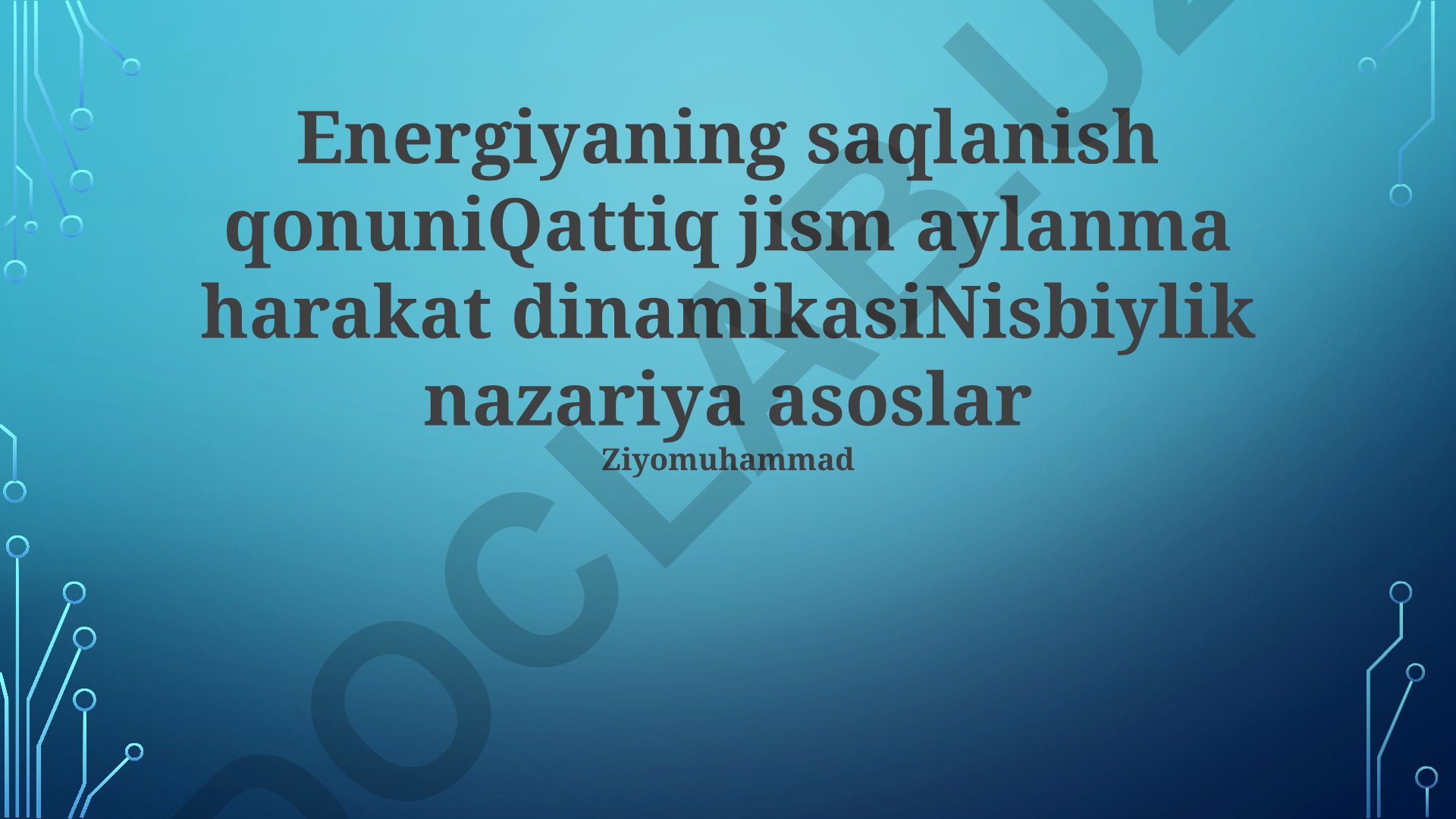 Energiyaning saqlanish qonuni, qattiq jism aylanma harakat dinamikasi va nisbiylik nazariya asoslari