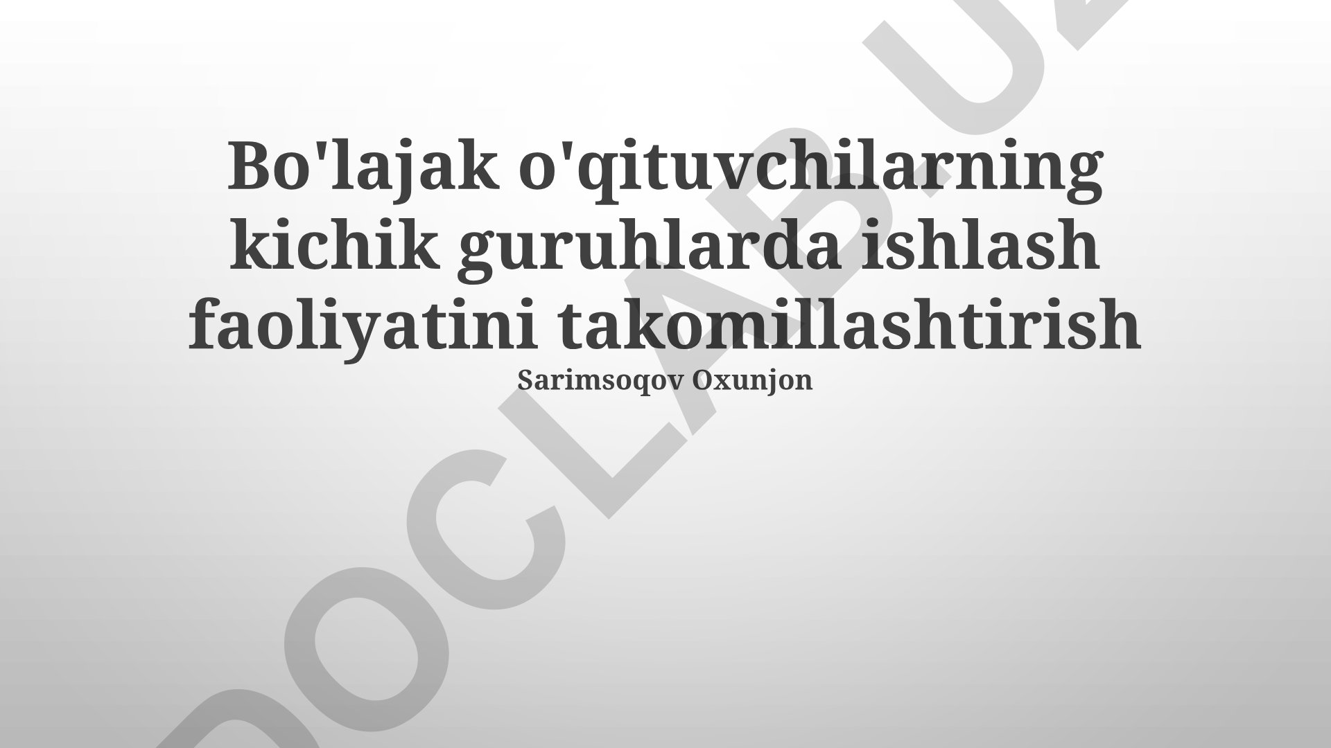 Bo'lajak o'qituvchilarning kichik guruhlarda ishlash faoliyatini takomillashtirish