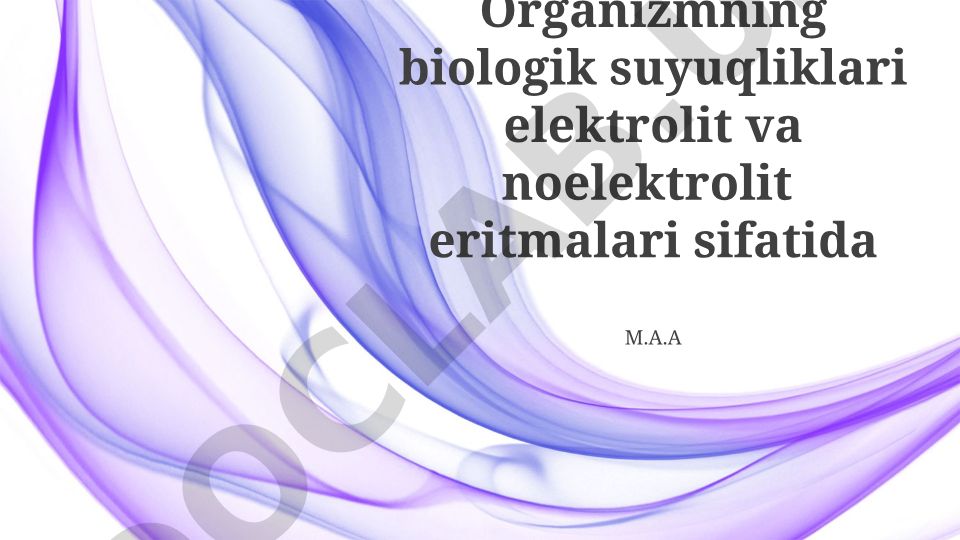 Organizmning biologik suyuqliklari elektrolit va noelektrolit eritmalari