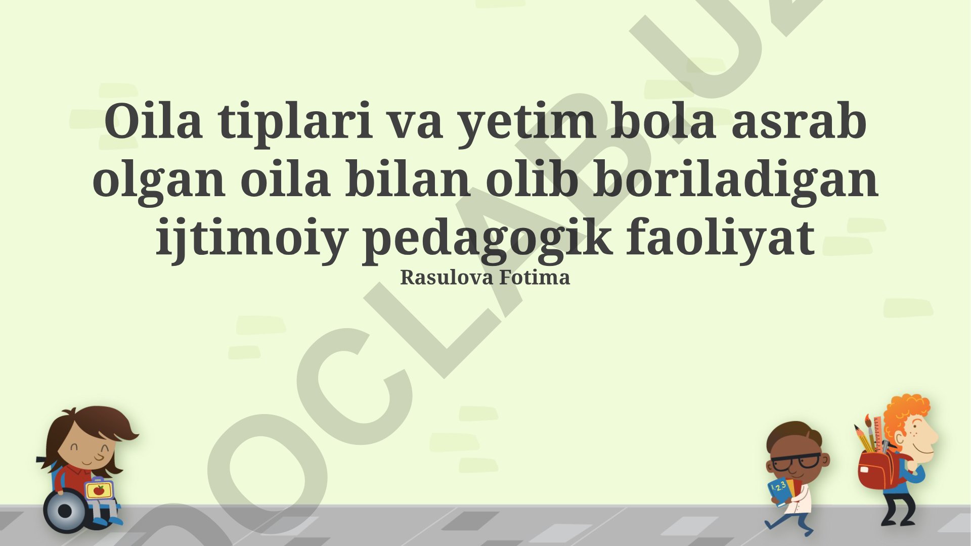 Farzand asrab oluvchi oilalar bilan ijtimoiy-pedagogik faoliyat