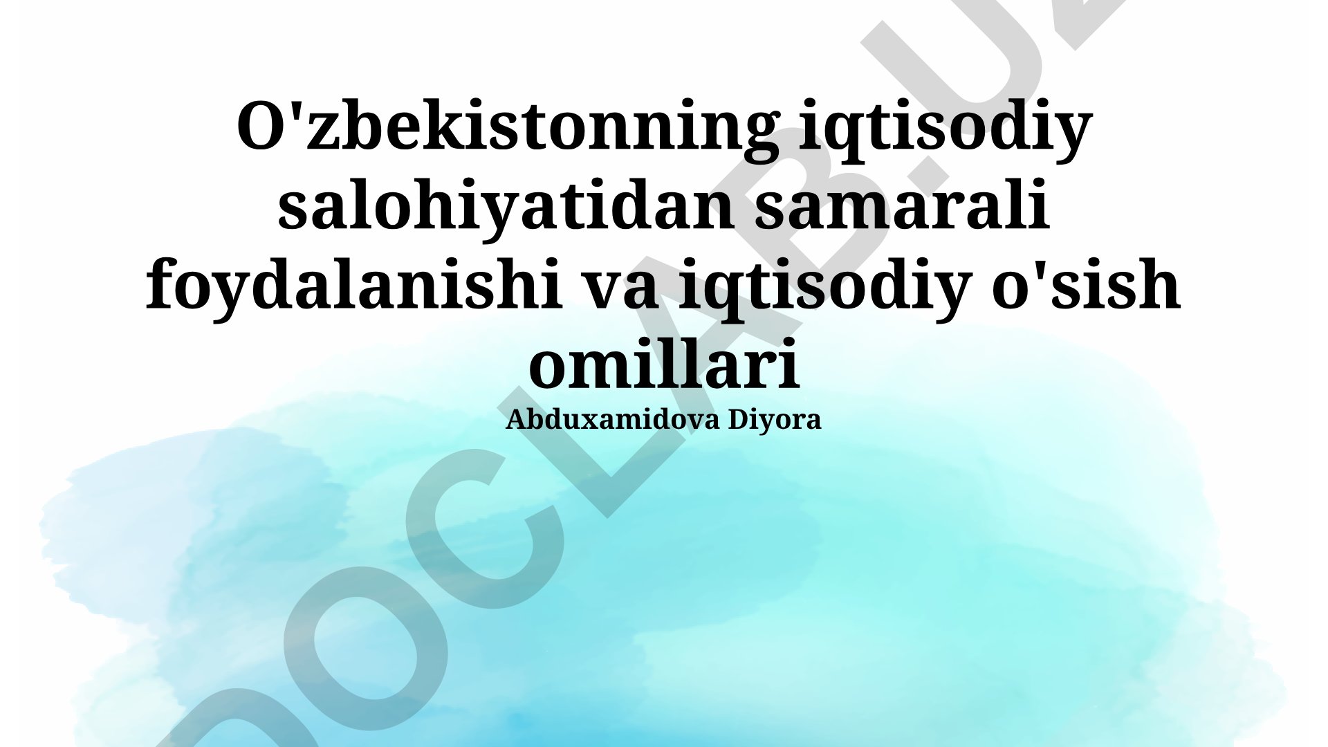 O'zbekistonning iqtisodiy salohiyatidan samarali foydalanishi va iqtisodiy o'sish omillari