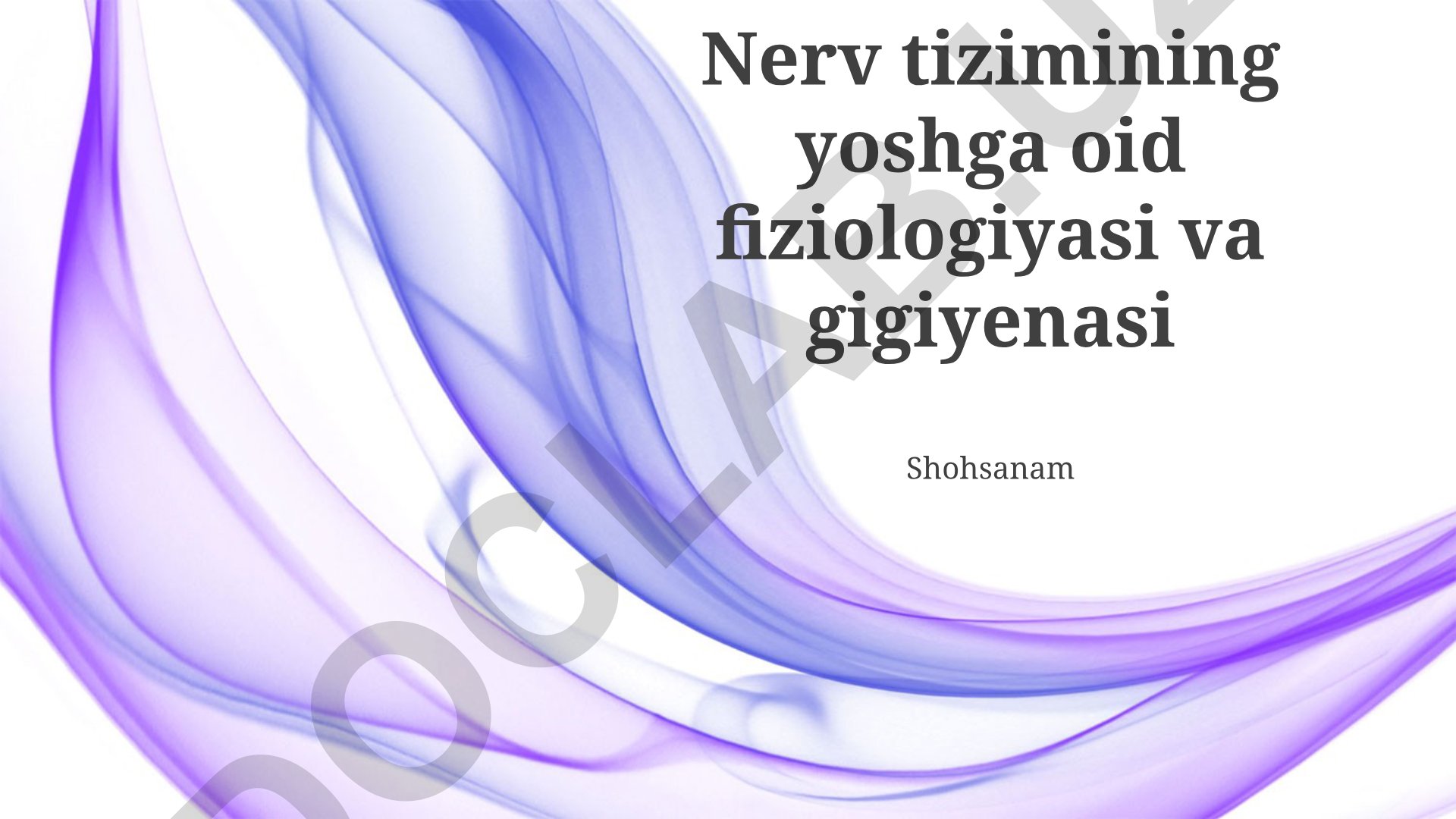 Nerv tizimining yoshga oid fiziologiyasi va gigiyenasi