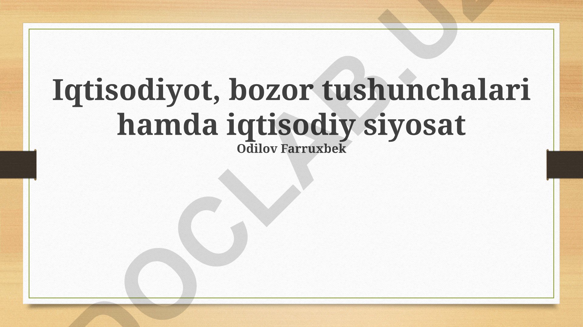 Iqtisodiyot, bozor tushunchalari hamda iqtisodiy siyosat