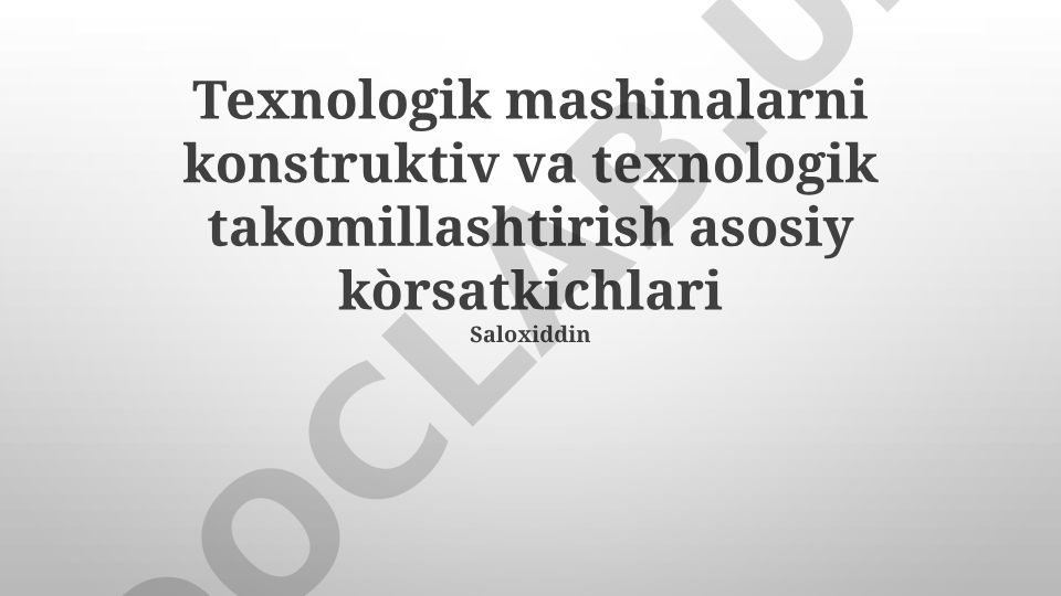 Texnologik mashinalarni konstruktiv va texnologik takomillashtirish