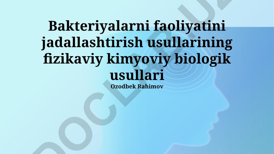 Bakteriyalarni faoliyatini jadallashtirish usullarining fizikaviy kimyoviy biologik usullari