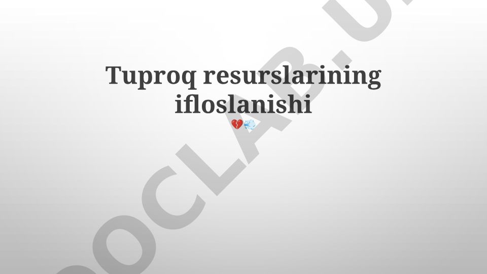 Tuproq ifloslanishi: Global tahdid va yechimlar