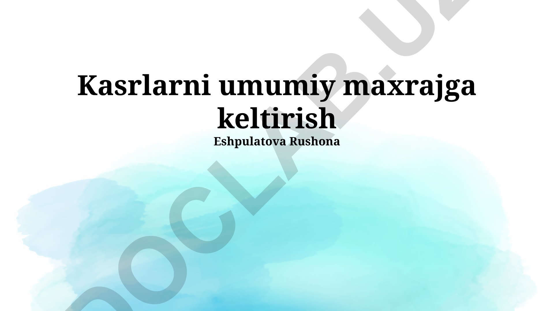 Kasrlarni umumiy maxrajga keltirish