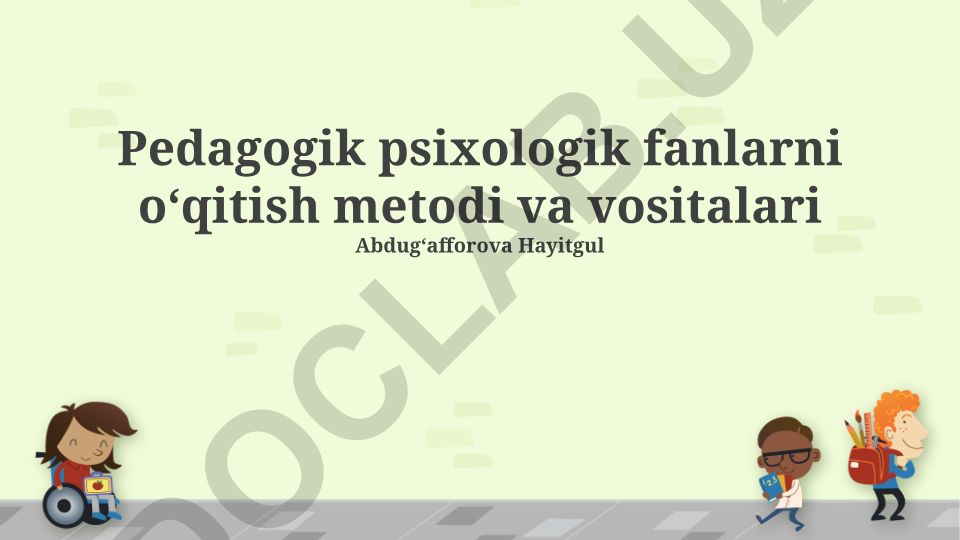 Pedagogik psixologik fanlarni oʻqitish metodi va vositalari
