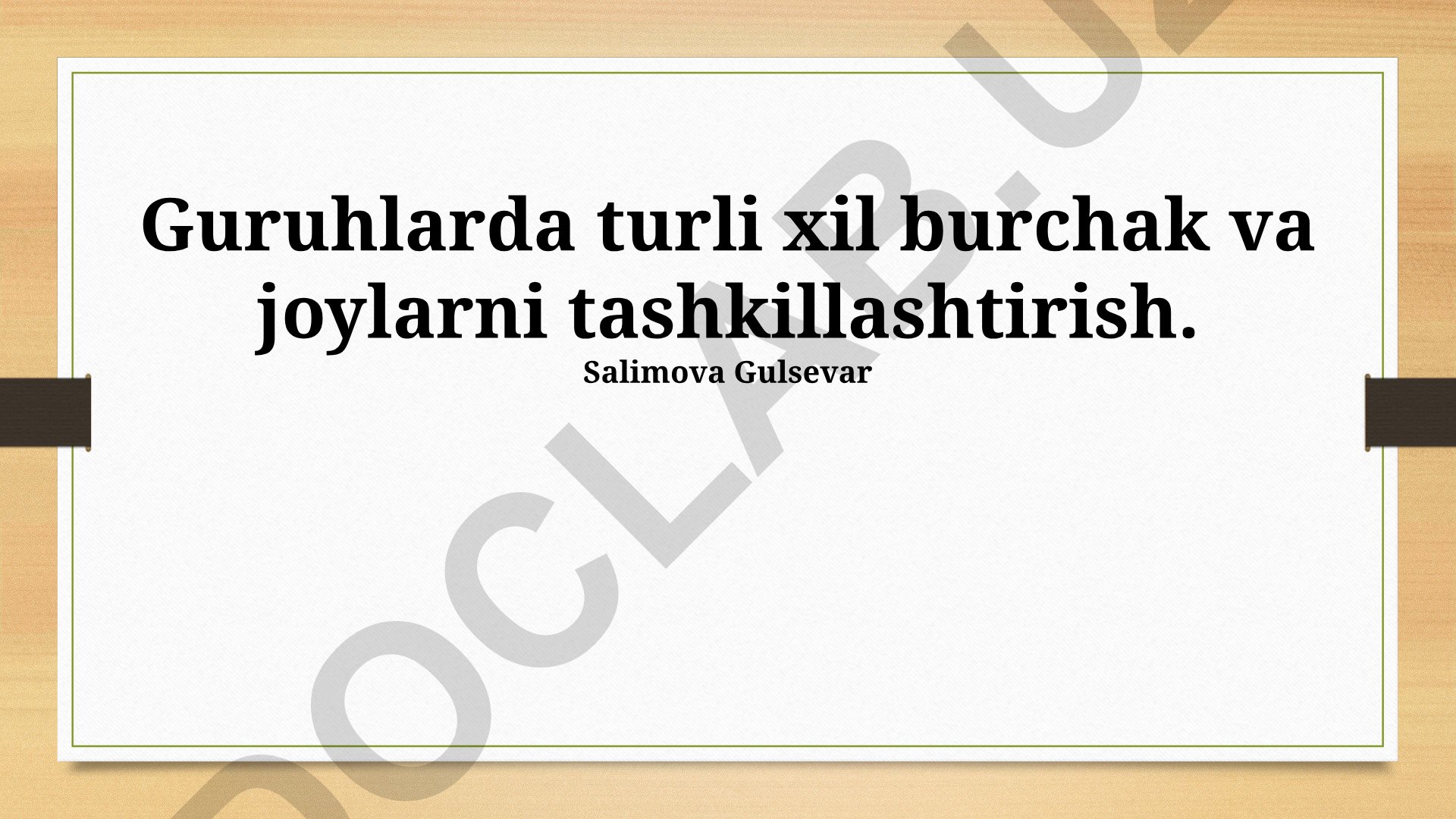 Guruhlarda turli xil burchak va joylarni tashkillashtirish