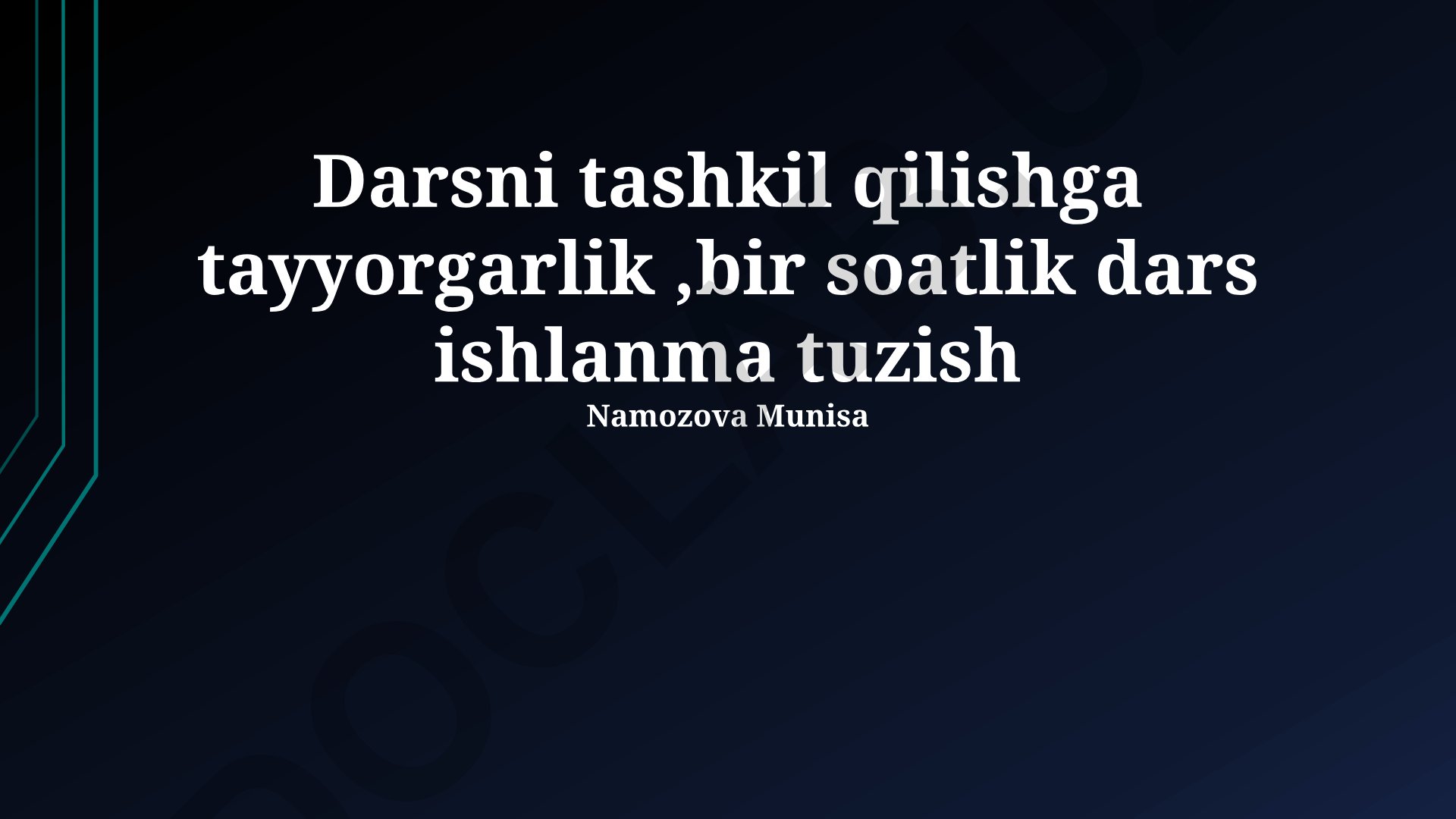 Bir soatlik dars ishlanma tuzish va darsni tashkil qilish